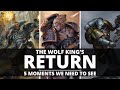 The wolf kings return top 5 moments we need to see