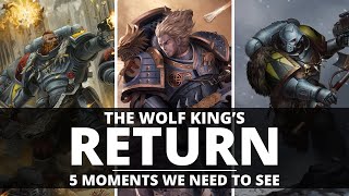 THE WOLF KING'S RETURN! TOP 5 MOMENTS WE NEED TO SEE!