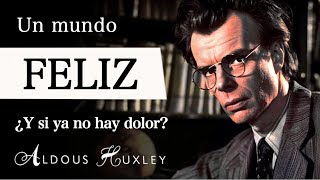 UN MUNDO FELIZ (Aldous Huxley) - La Distopía del NIHILISMO HEDONISTA y la Filosofía de la IDENTIDAD