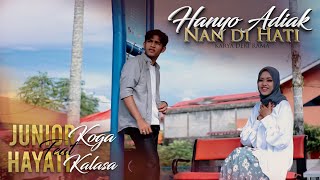 HANYO ADIAK NAN DI HATI  -  JUNIOR KOGA feat HAYATI KALASA ( DENDANG TERBARU )