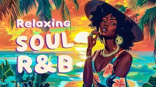 Soul/R\u0026B Playlist | Music for when you are stressed - Relaxing soul songs