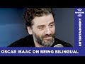 Oscar Isaac on Being Bilingual