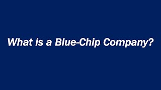 What is a Blue-Chip Company?
