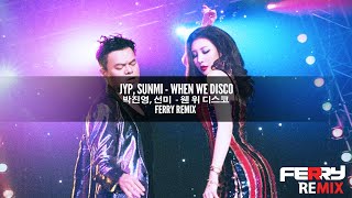 JYP, SUNMI - When We Disco (Ferry Remix)