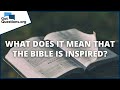 What does it mean that the bible is inspired  gotquestionsorg