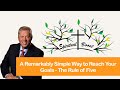 A Remarkably Simple Way to Reach Your Goals - The Rule of Five by John C Maxwell