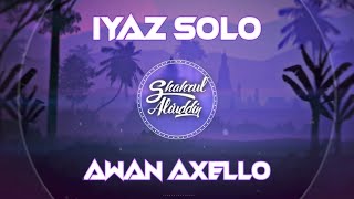 DJ IYAZ - SOLO [AWAN AXELLO REMIX] • FUNKY • 2023 ✨️