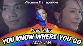 [LGBT] YOU KNOW WHERE YOU GO (OFFICIAL MV) ADAM LÂM X JESSICA X BILL LÊ