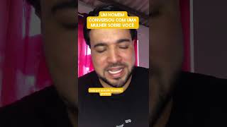Um homem conversou com uma mulher sobre você 
