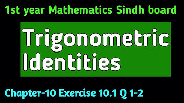 Trigonometric Identities || Ex:10.1, Q:1-2 || 1st year Mathematics || Sindh Board