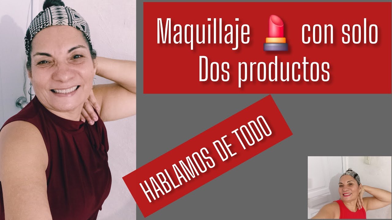 Maquillate con solo dos productos. Hablemos de todo. Jacki; familia vlog.