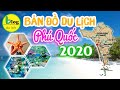 Du lịch Phú Quốc 2020 - Bản đồ du lịch Phú Quốc mới nhất bằng video
