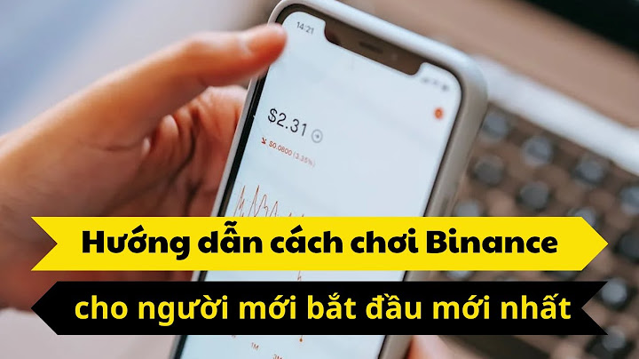 Hướng dẫn cách chơi binance năm 2024