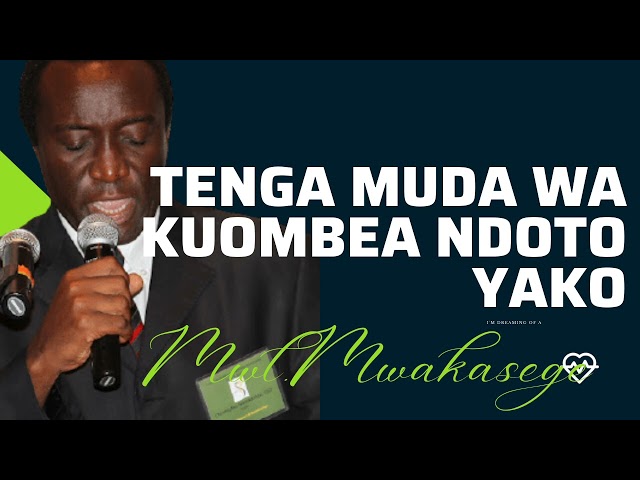 MWL CHRISTOPHER MWAKASEGE: NAMNA YA KUOMBEA NDOTO class=