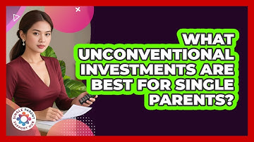What Unconventional Investments Are Best For Single Parents? - Single Parent Support Hub