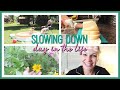 SLOWING DOWN! | DAY IN THE LIFE OF A STAY AT HOME MOM 2020