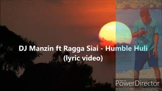 Dj Manzin Ft Ragga Siai  Humble Huli