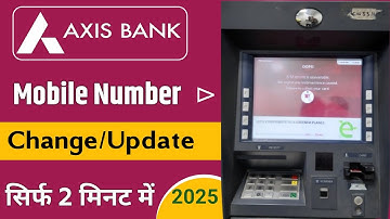 Axis Bank Mobile Number Change | Axis Bank Mobile Number Change Online | Axis Bank Mobile Number