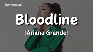 Ariana Grande - Bloodline (Lyrics)
