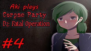 Aki plays Corpse Party D2: Fatal Operation [v4] #4 | Psycho Bonkers Crazy