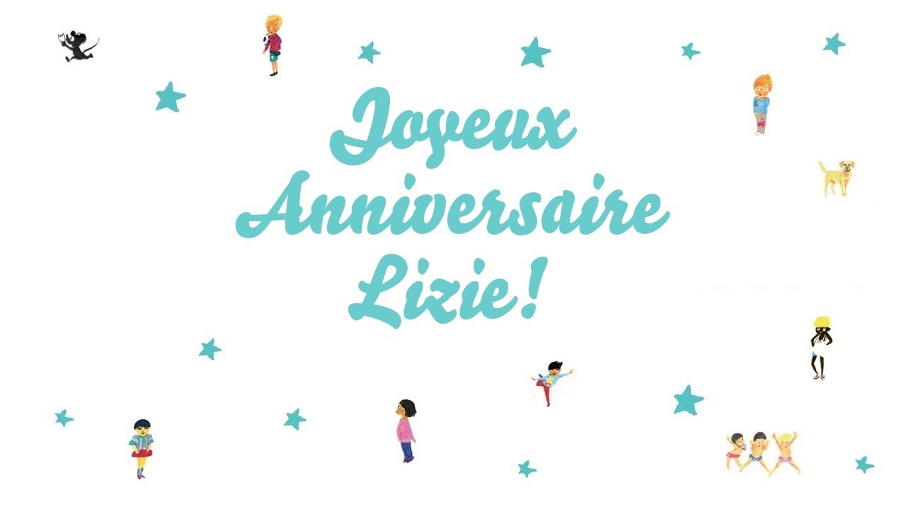 Joyeux Anniversaire Lizie Youtube