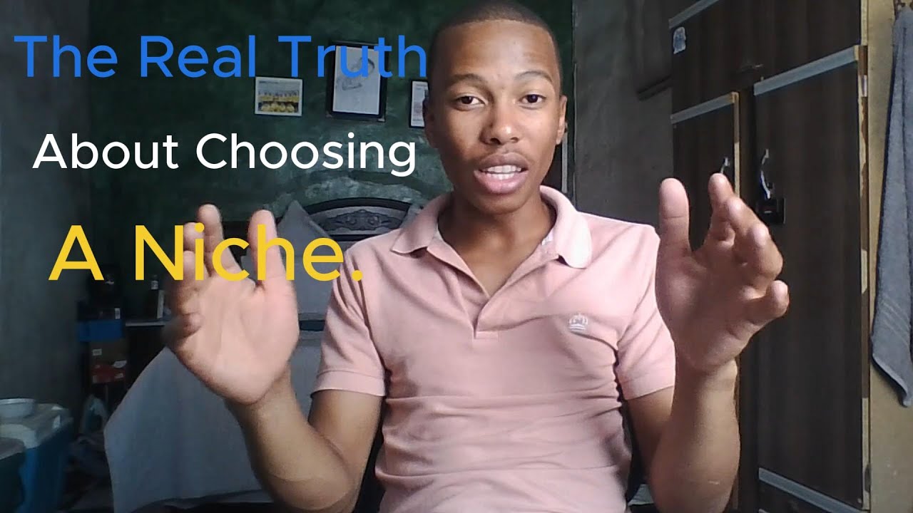 The Real Truth About Choosing A Niche.