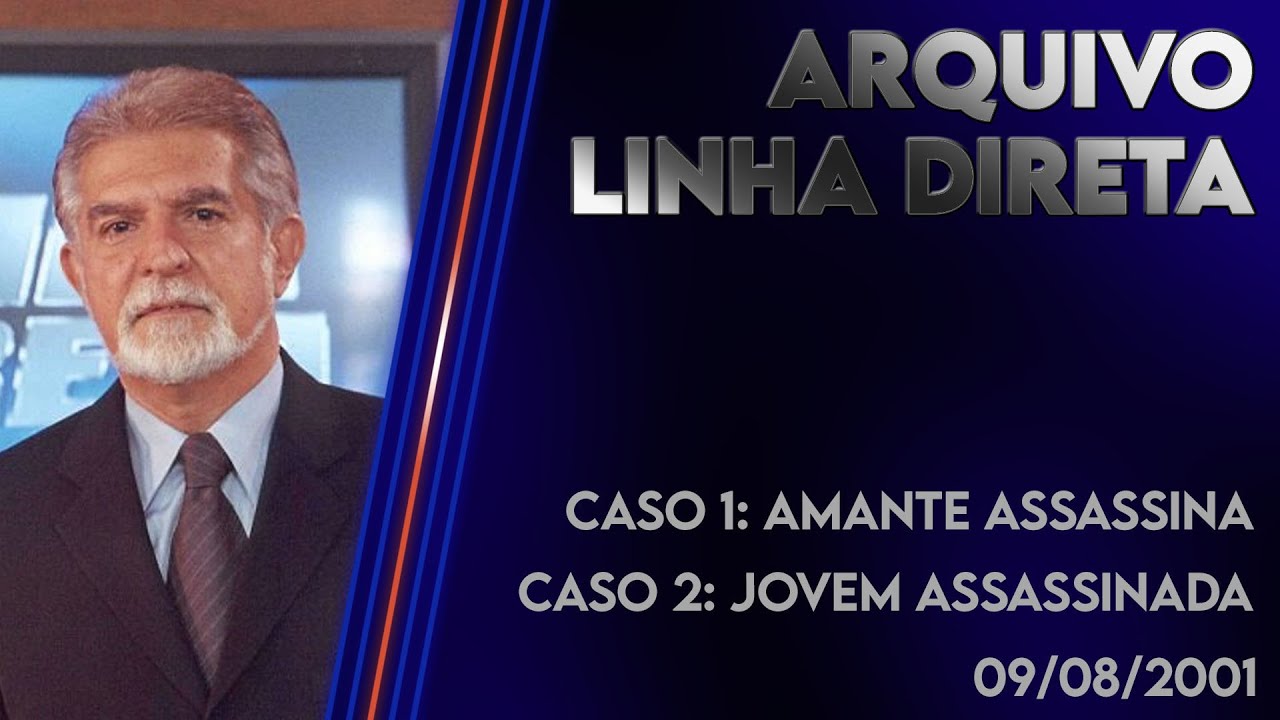 Linha Direta 09/08/2001 - Caso 1: Amante assassina - Caso 2: Jovem assassinada