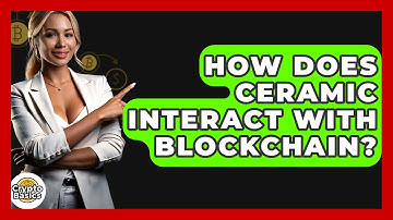 How Does Ceramic Interact With Blockchain? - CryptoBasics360.com