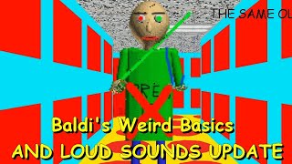 Baldis Weird Basics And Loud Sounds Uptated - Baldis Basics Mod