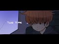 Two time |Animation|