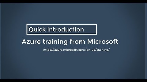 Quick introduction on Azure Training from Microsoft