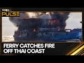 Thailand: Fire tears through ferry with passengers onboard | WION Pulse