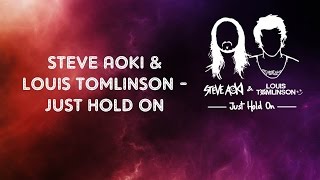 Steve Aoki & Louis Tomlinson - Just Hold On (Lyrics)