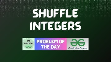 #68 GFG POTD Shuffle integers GeeksForGeeks Problem of the Day | GFG Solutions | 25-11-2023