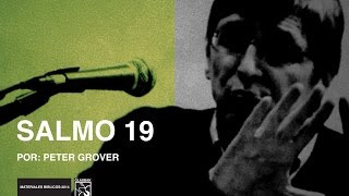 SALMO 19 -  POR: PETER GROVER