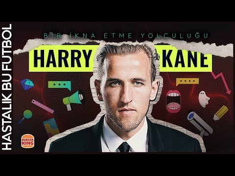 Harry Kane I Bir İkna Yolculuğu