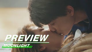 Preview: Kiss In Zhou's Room | Moonlight EP33 | 月光变奏曲 | iQiyi