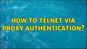 Unix & Linux: How to telnet via proxy authentication? (2 Solutions!!)