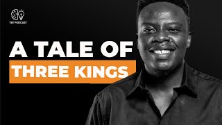 A Tale Of 3 Kings | Thoughts Become Things Podcast