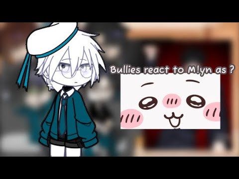 Bullies react to M! Yn as ? || Gacha || React || Englishs/Vietnams
