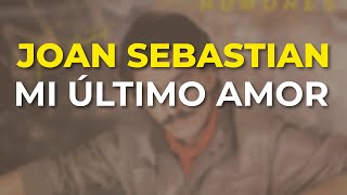 Joan Sebastian - Mi Último Amor Oficial