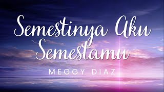 Semestinya Aku Semestamu - Meggy Diaz