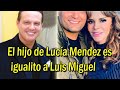 Aseguran que el hijo de Lucía Mendez es igual a Luis Miguel