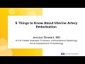 5 Things to Know About Uterine Artery Embolization