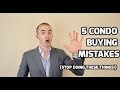 Buying a Condo MISTAKES | 5 Things to Avoid When You Are Purchasing A Condo