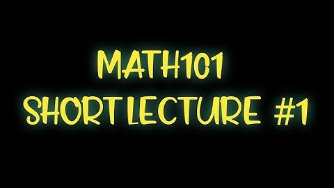 Mth101 Short lecture 1 Quick Concept