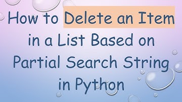 How to Delete an Item in a List Based on Partial Search String in Python