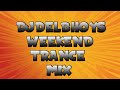 Djdelbhoys weekend trance mix