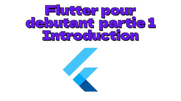 Tutoriel Flutter pour Débutants : part 1 | Introduction