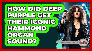 How Did Deep Purple Get Their Iconic Hammond Organ Sound? - Rock and Roll Wizards